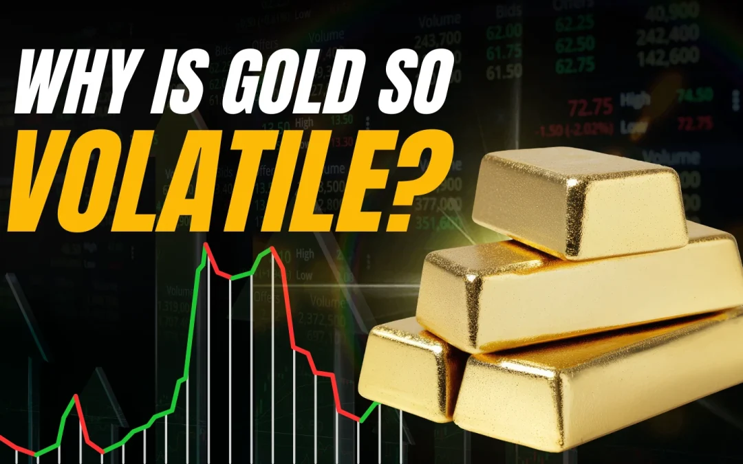 Why Is Gold So Volatile